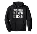 Winners Never Lose Motivational Game Hoodie - Unique Graphic for Adults - T-Shirt, Sweatshirt, Hoodie