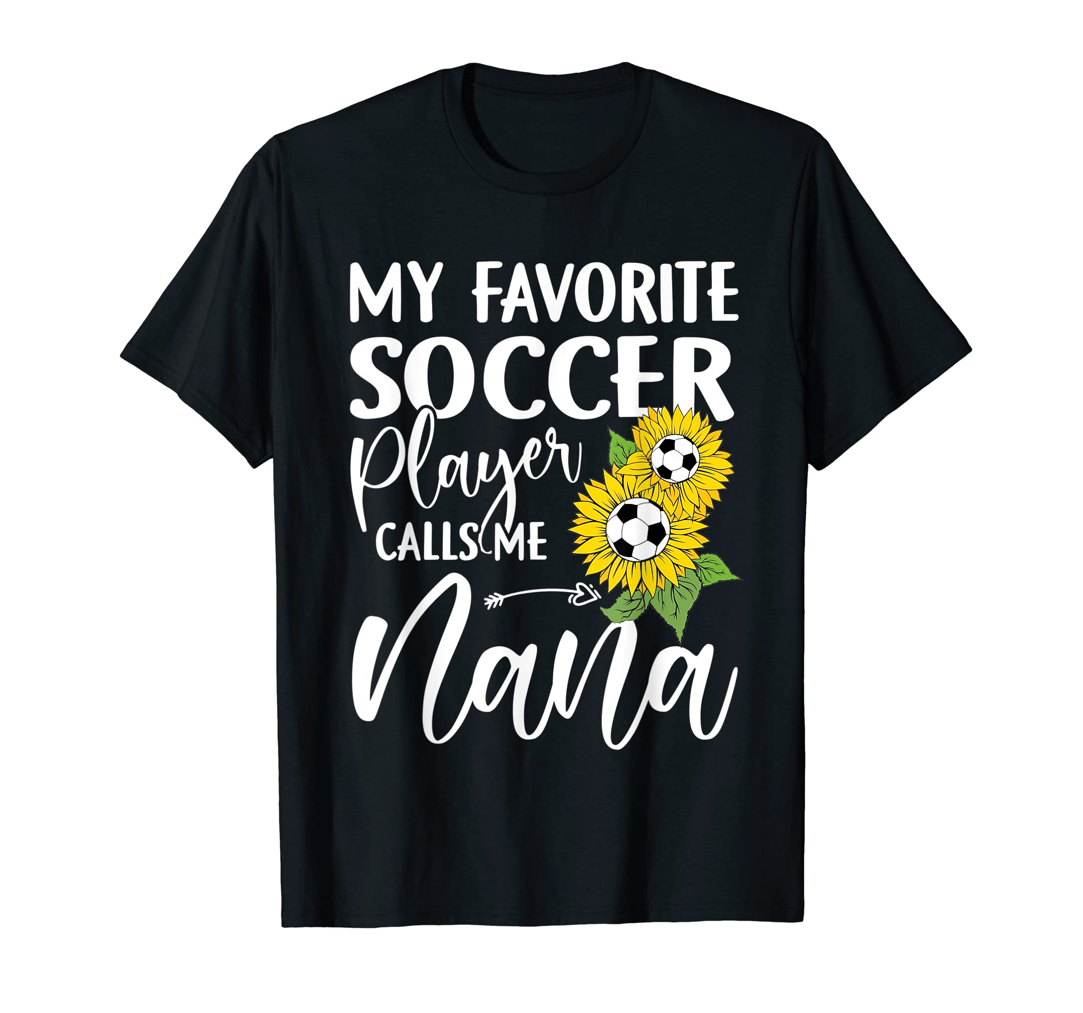 My Favorite Soccer Player Calls Me Nana T-Shirt - Graphic Print for Adults - T-Shirt, Sweatshirt, Hoodie
