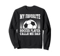 My Favorite Soccer Player Sweatshirt - Casual Everyday Wear for Adults - T-Shirt, Sweatshirt, Hoodie
