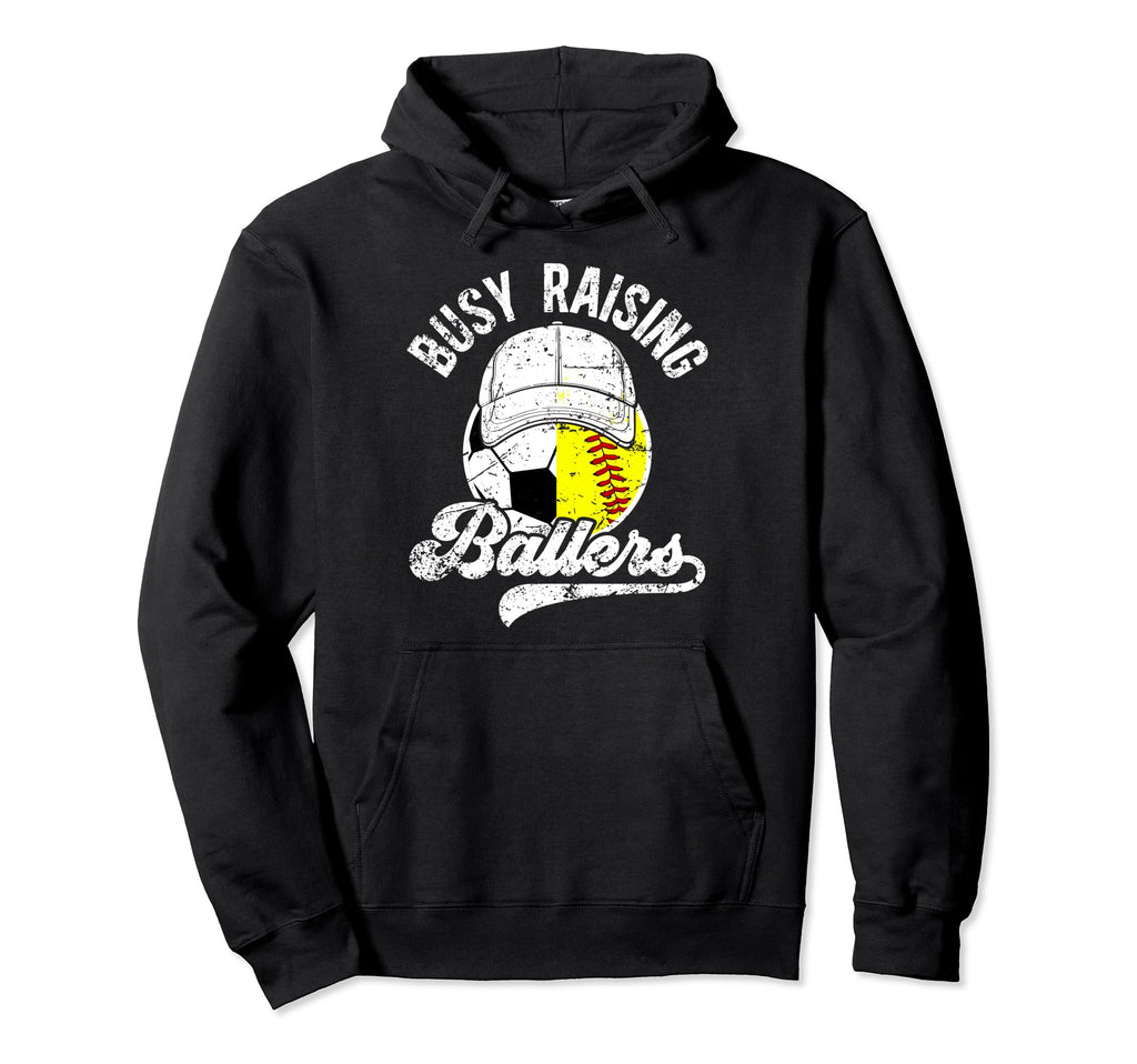 Busy Raising Ballers Softball Soccer Hoodie - Streetwear Style Men Women - T-Shirt, Sweatshirt, Hoodie
