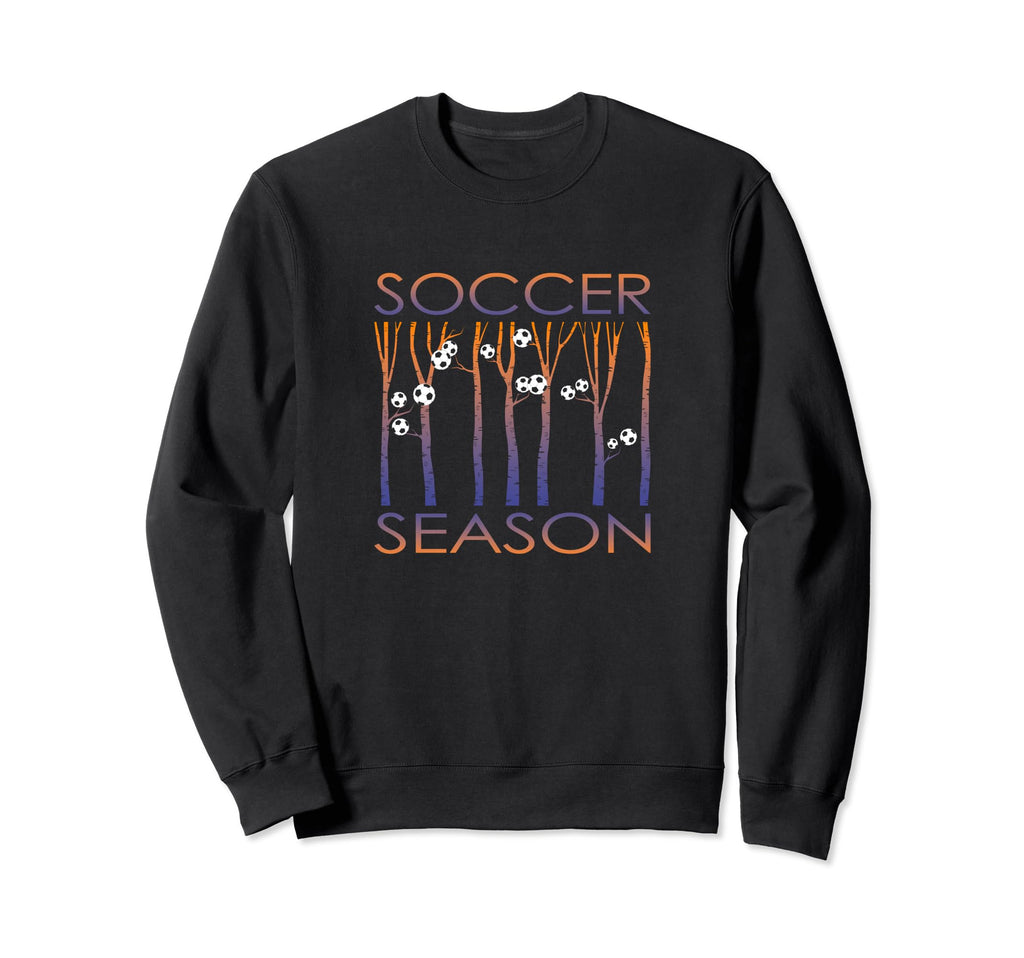 Funny Soccer Soccer Season Funny Sweatshirt - Custom Art Print Men Women - T-Shirt, Sweatshirt, Hoodie