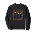 Funny Soccer Soccer Season Funny Sweatshirt - Custom Art Print Men Women - T-Shirt, Sweatshirt, Hoodie