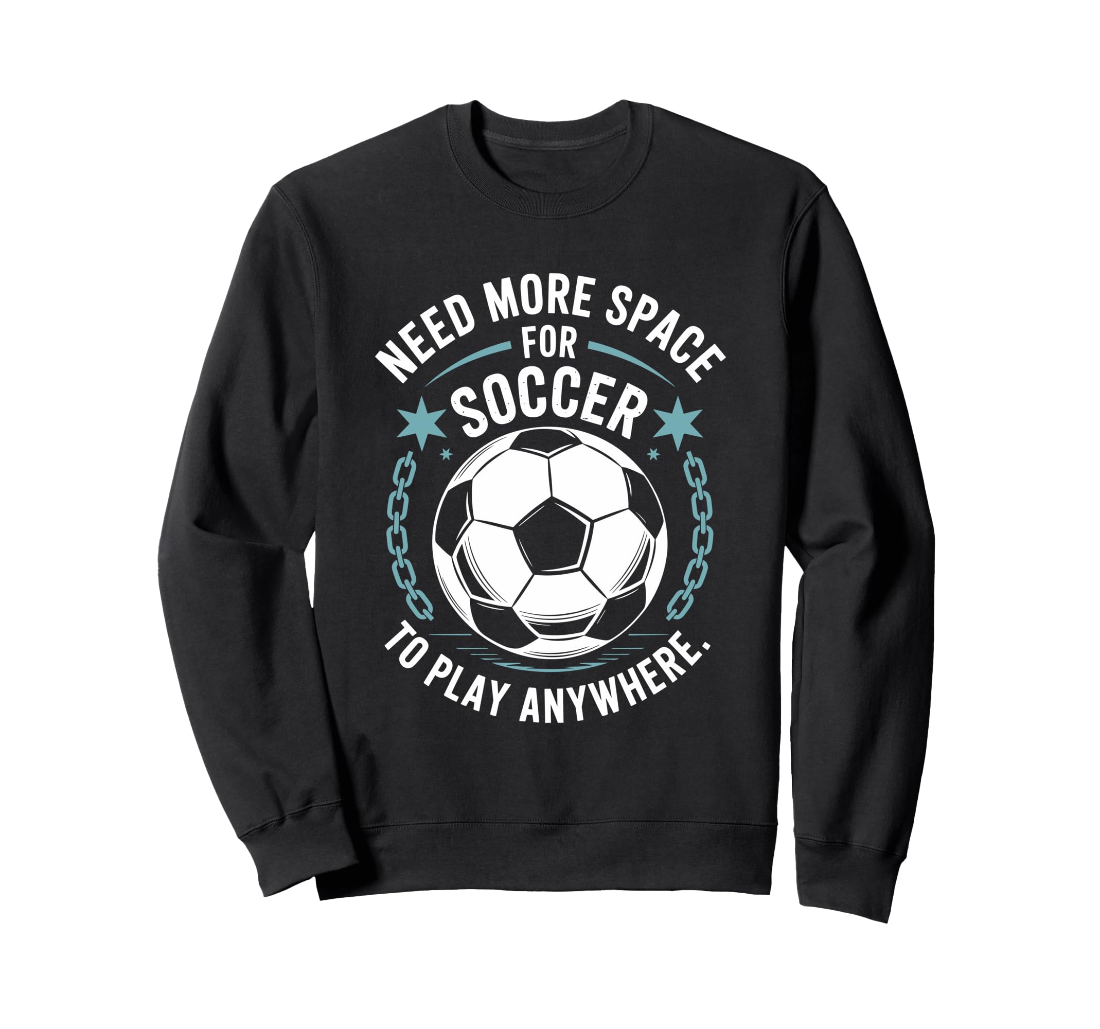 Goal Keeper Need More Space Soccer To Sweatshirt - Custom Art Print Unisex - T-Shirt, Sweatshirt, Hoodie