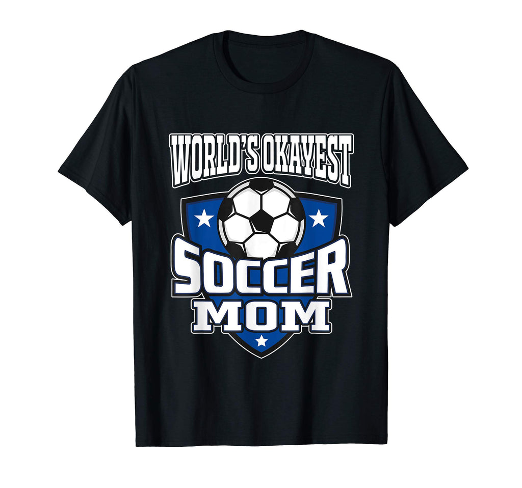 Worlds Okayest Soccer Mom Family T-Shirt - Custom Art Print for Adults - T-Shirt, Sweatshirt, Hoodie