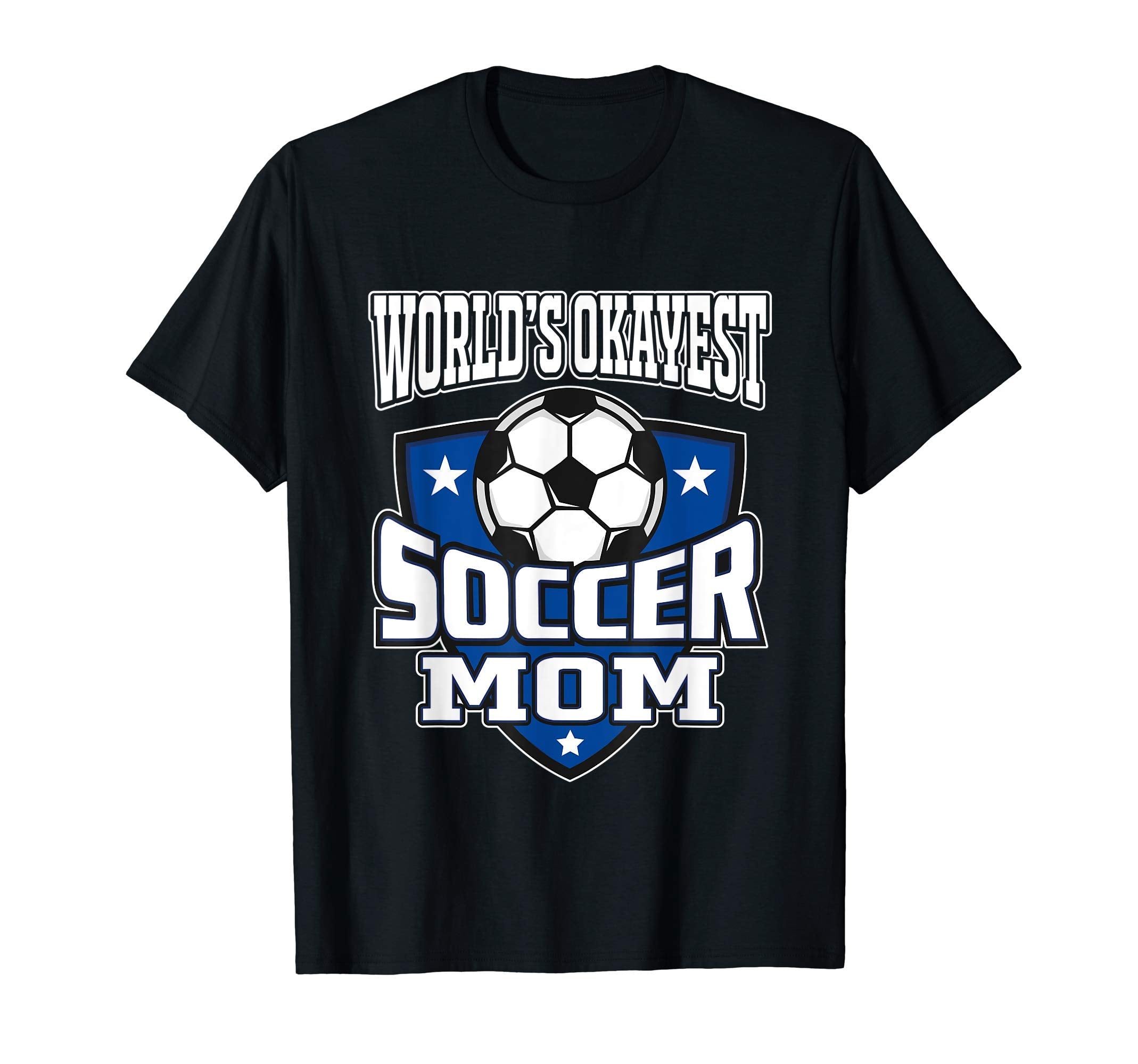 Worlds Okayest Soccer Mom Family T-Shirt - Custom Art Print for Adults - T-Shirt, Sweatshirt, Hoodie