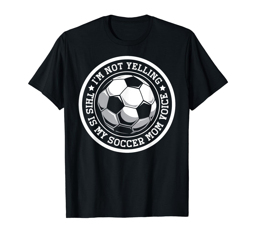 Im Not Yelling This Is My Soccer T-Shirt - Fun Novelty Design for Adults - T-Shirt, Sweatshirt, Hoodie