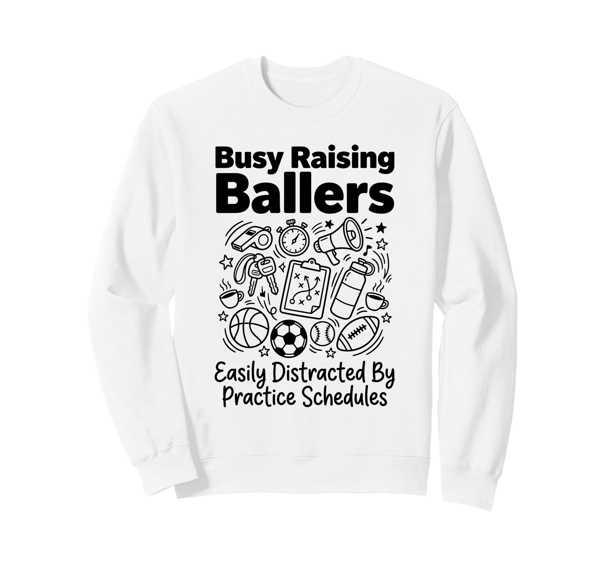 Busy Raising Ballers Easily Sweatshirt - Trendy Graphic for Adults - T-Shirt, Sweatshirt, Hoodie