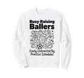 Busy Raising Ballers Easily Sweatshirt - Casual Everyday Wear Unisex - T-Shirt, Sweatshirt, Hoodie