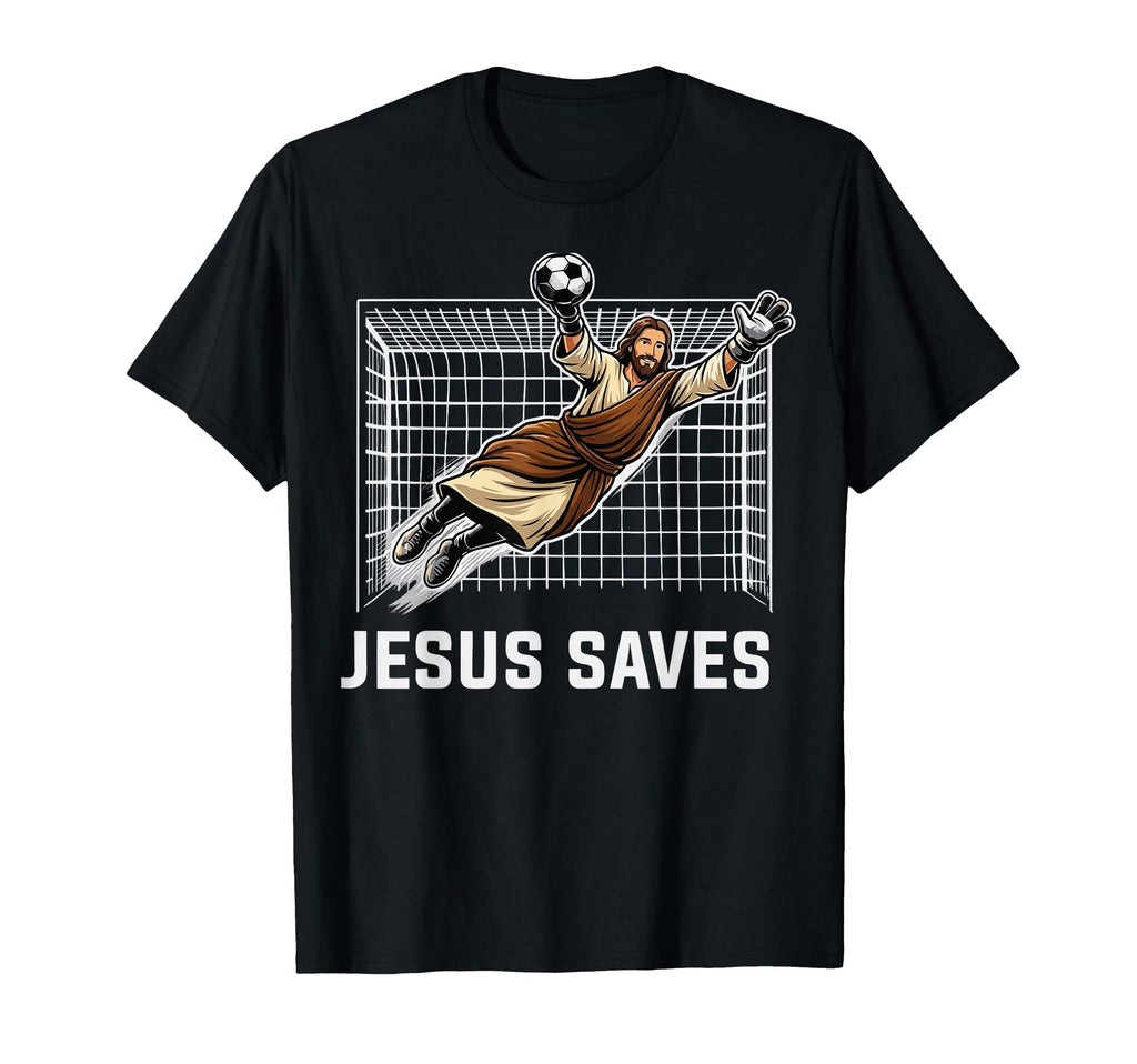 Funny Jesus Saves Goalkeeper T-Shirt - Casual Everyday Wear for Adults - T-Shirt, Sweatshirt, Hoodie
