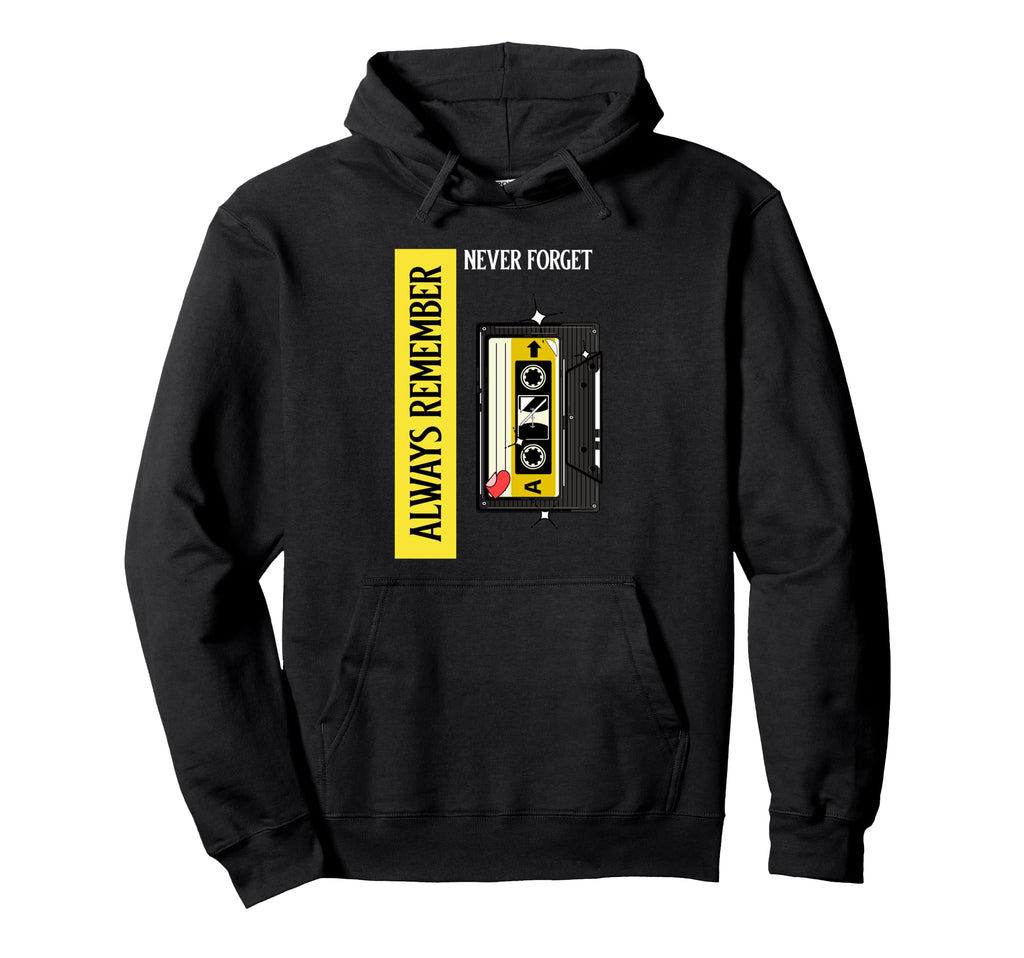 Always Remember Never Forget Cassette Hoodie - Casual Everyday Wear Unisex - T-Shirt, Sweatshirt, Hoodie