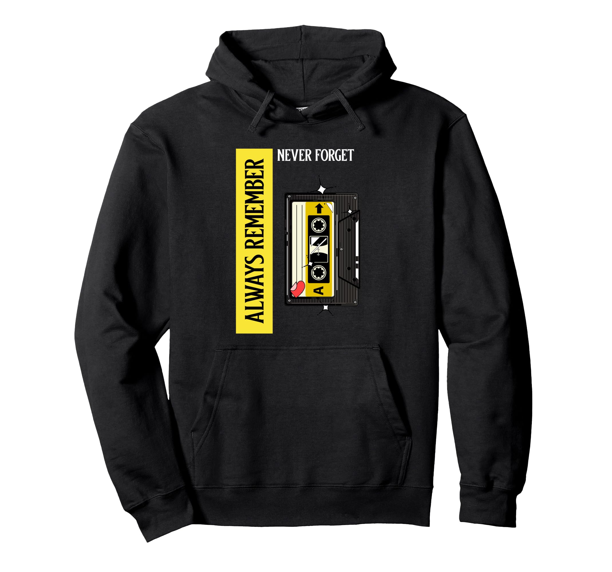 Always Remember Never Forget Cassette Hoodie - Casual Everyday Wear Unisex - T-Shirt, Sweatshirt, Hoodie