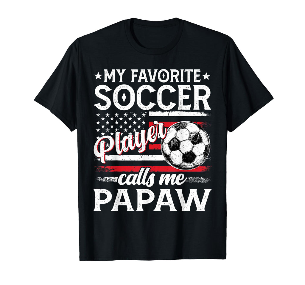 My Favorite Soccer Player Calls Me T-Shirt - Casual Everyday Wear Unisex - T-Shirt, Sweatshirt, Hoodie