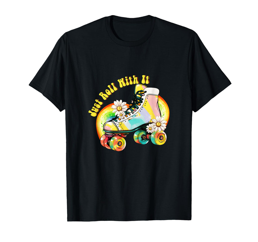 Just Roll It Roller Skating Skate Lover T-Shirt - Graphic Print Unisex - T-Shirt, Sweatshirt, Hoodie