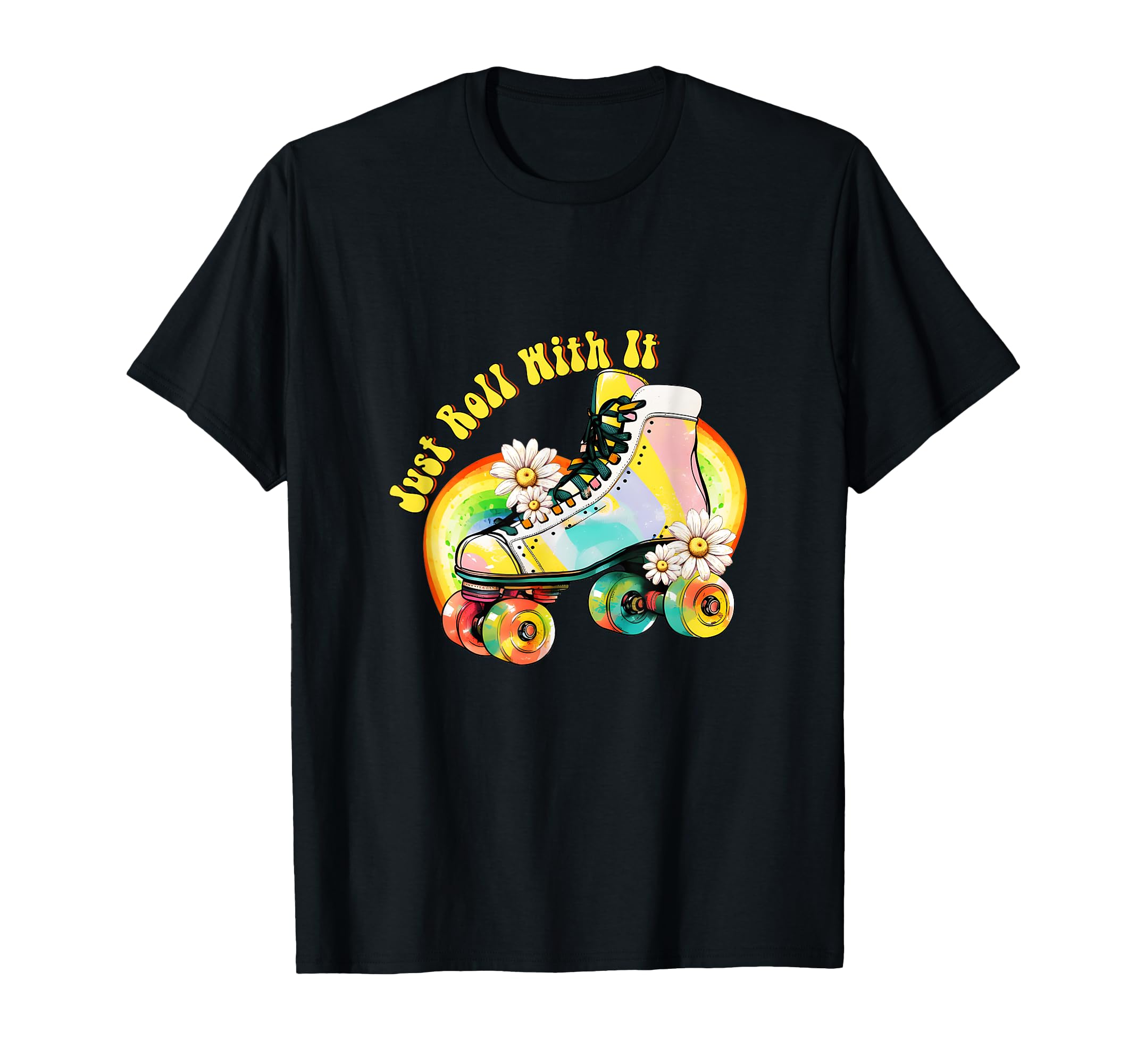 Just Roll It Roller Skating Skate Lover T-Shirt - Graphic Print Unisex - T-Shirt, Sweatshirt, Hoodie