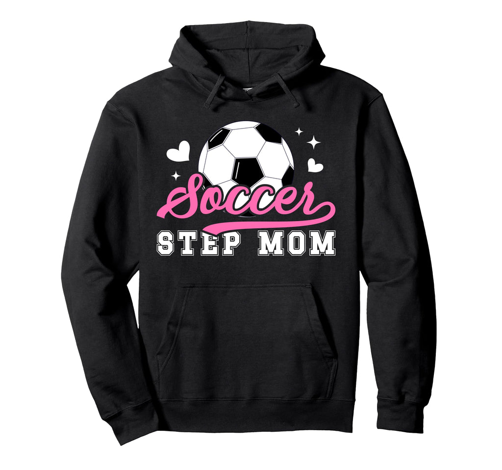 Soccer Step Mom Soccer Player Step Hoodie - Streetwear Style for Adults - T-Shirt, Sweatshirt, Hoodie