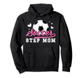 Soccer Step Mom Soccer Player Step Hoodie - Streetwear Style for Adults - T-Shirt, Sweatshirt, Hoodie