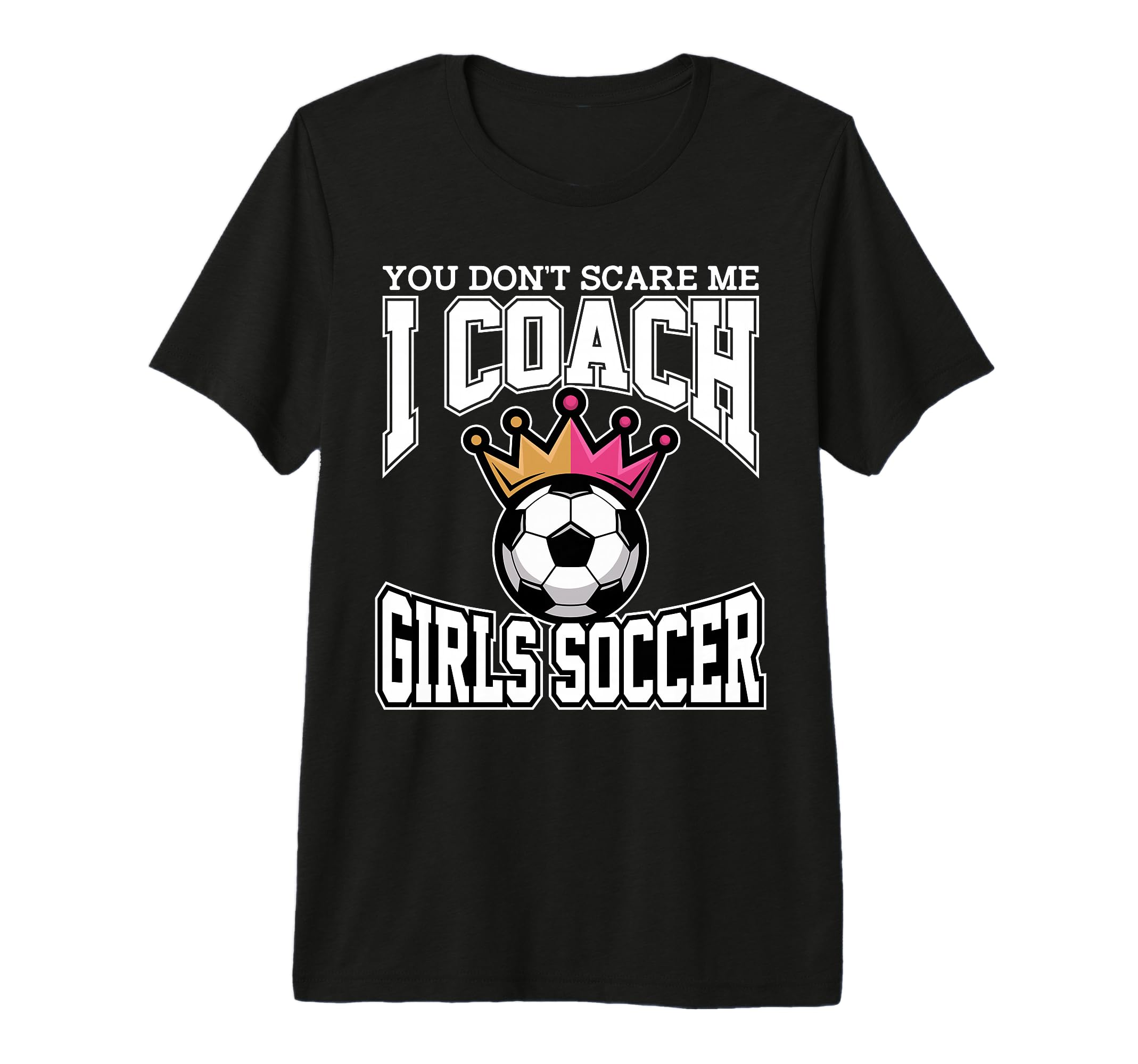 Best Coaches Gift You Dont Scare Me I T-Shirt - Minimalist Print Men Women - T-Shirt, Sweatshirt, Hoodie