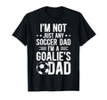 Im Soccer Goalie Dad Soccer Goalkeeper T-Shirt - Novelty Apparel Unisex - T-Shirt, Sweatshirt, Hoodie