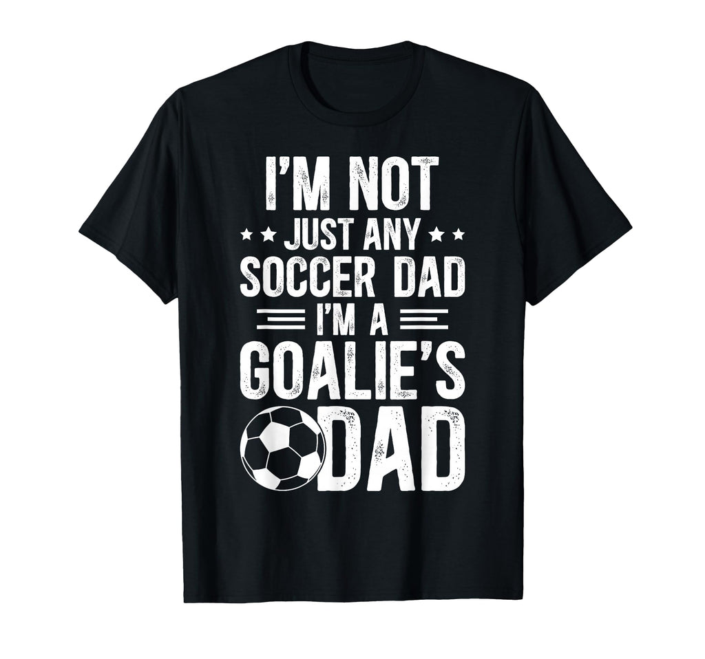 Im Soccer Goalie Dad Soccer Goalkeeper T-Shirt - Graphic Print for Adults - T-Shirt, Sweatshirt, Hoodie