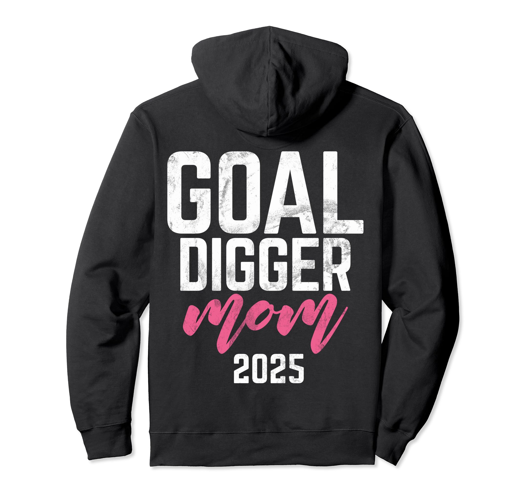Goal Digger 25 Soccer Mom 2025 Hoodie - Fun Novelty Design Men Women - T-Shirt, Sweatshirt, Hoodie