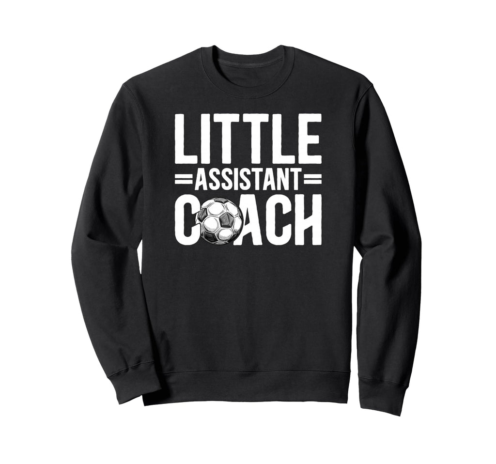 Little Assistant Coach Soccer Sweatshirt - Fun Novelty Design for Adults - T-Shirt, Sweatshirt, Hoodie