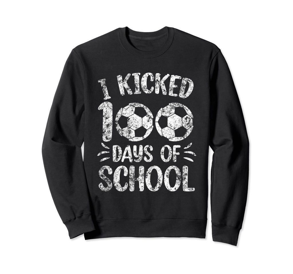 I Kicked 100 Days School Soccer Sweatshirt - Custom Art Print Unisex - T-Shirt, Sweatshirt, Hoodie