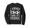 I Kicked 100 Days School Soccer Sweatshirt - Custom Art Print Unisex - T-Shirt, Sweatshirt, Hoodie