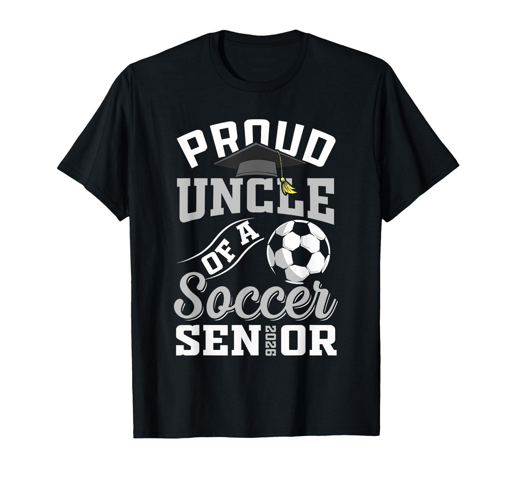 Proud Uncle Soccer Senior Class 2026 T-Shirt - Minimalist Print Unisex - T-Shirt, Sweatshirt, Hoodie
