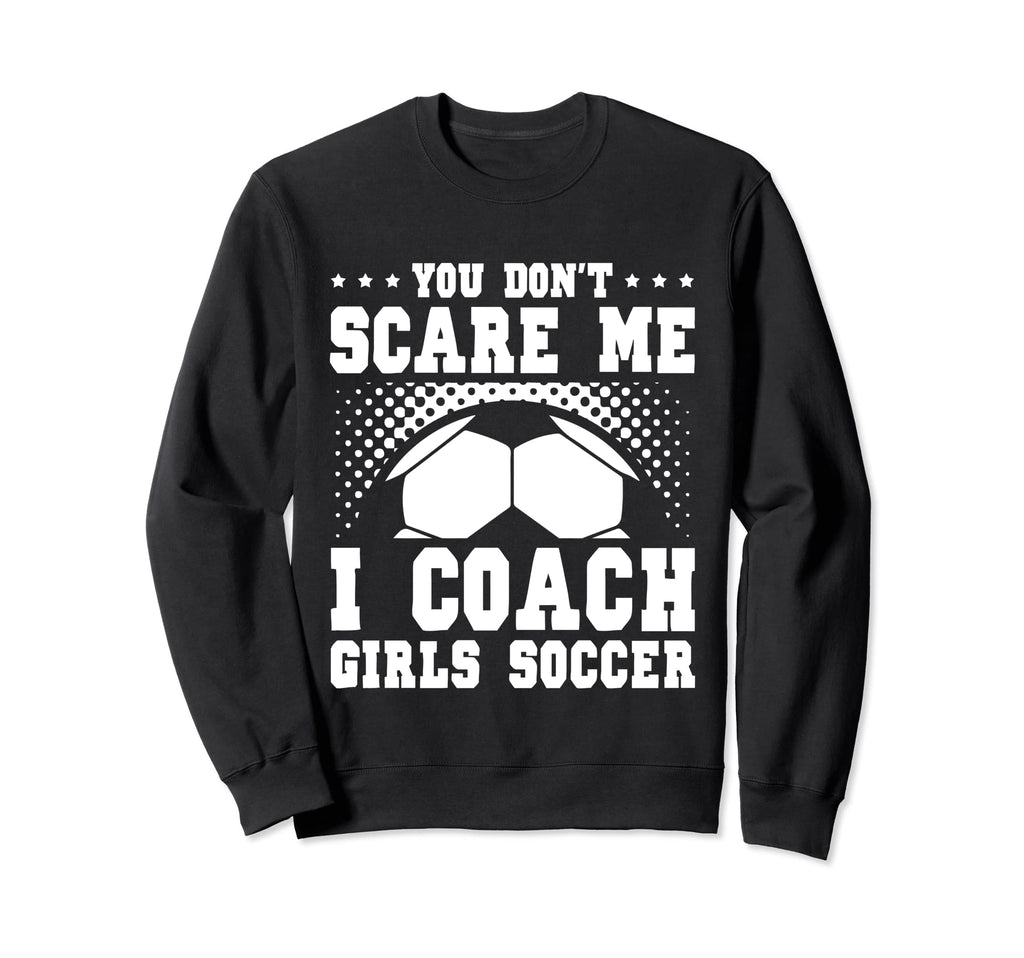 Mens Funny Soccer Coach You Dont Sweatshirt - Unique Graphic for Adults - T-Shirt, Sweatshirt, Hoodie