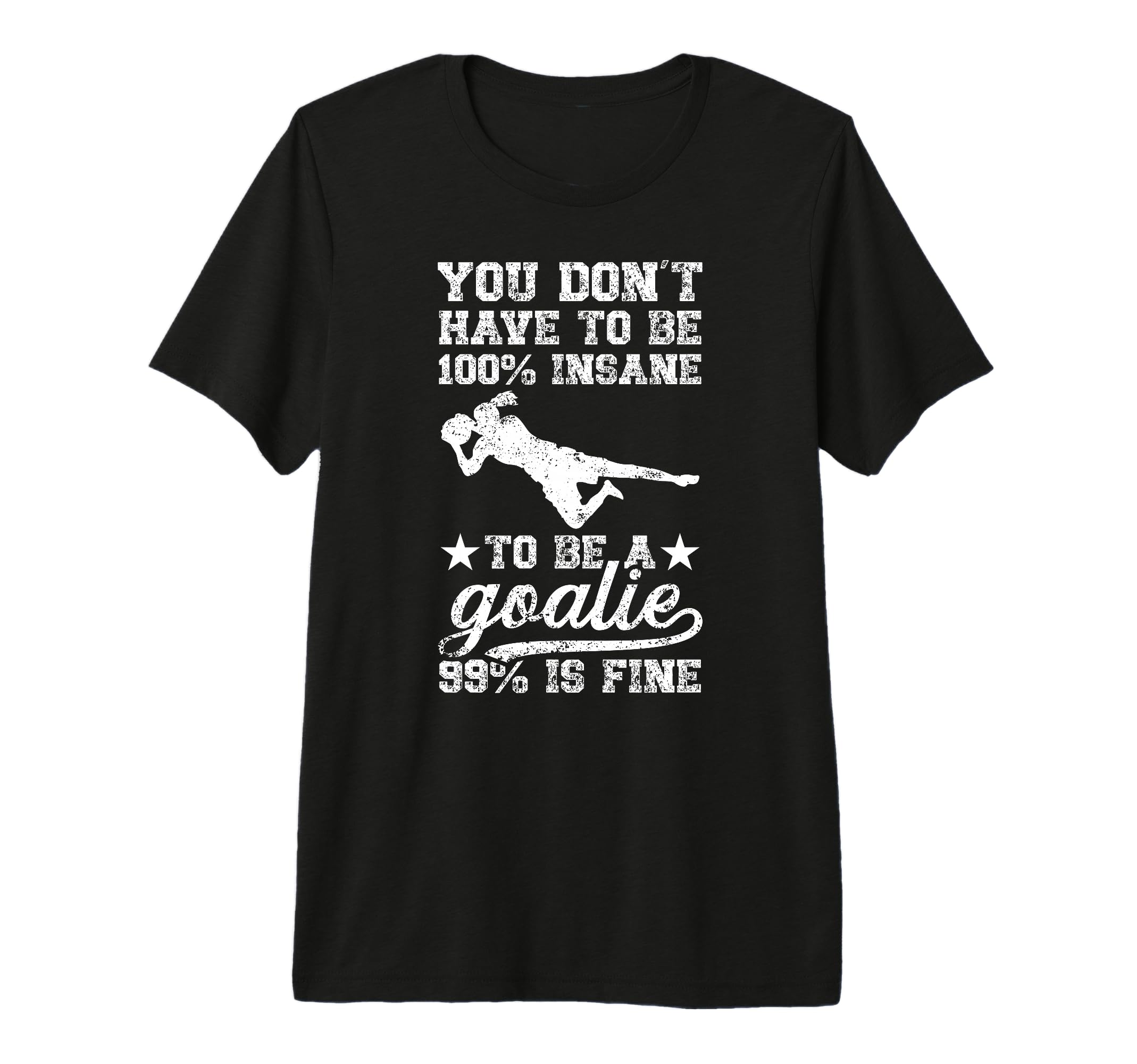 To Be Soccer Goalie Soccer Goalkeeper T-Shirt - Fun Novelty Design Unisex - T-Shirt, Sweatshirt, Hoodie
