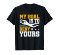 Soccer Keeper Goalie Gift My Goal To T-Shirt - Trendy Graphic for Adults - T-Shirt, Sweatshirt, Hoodie