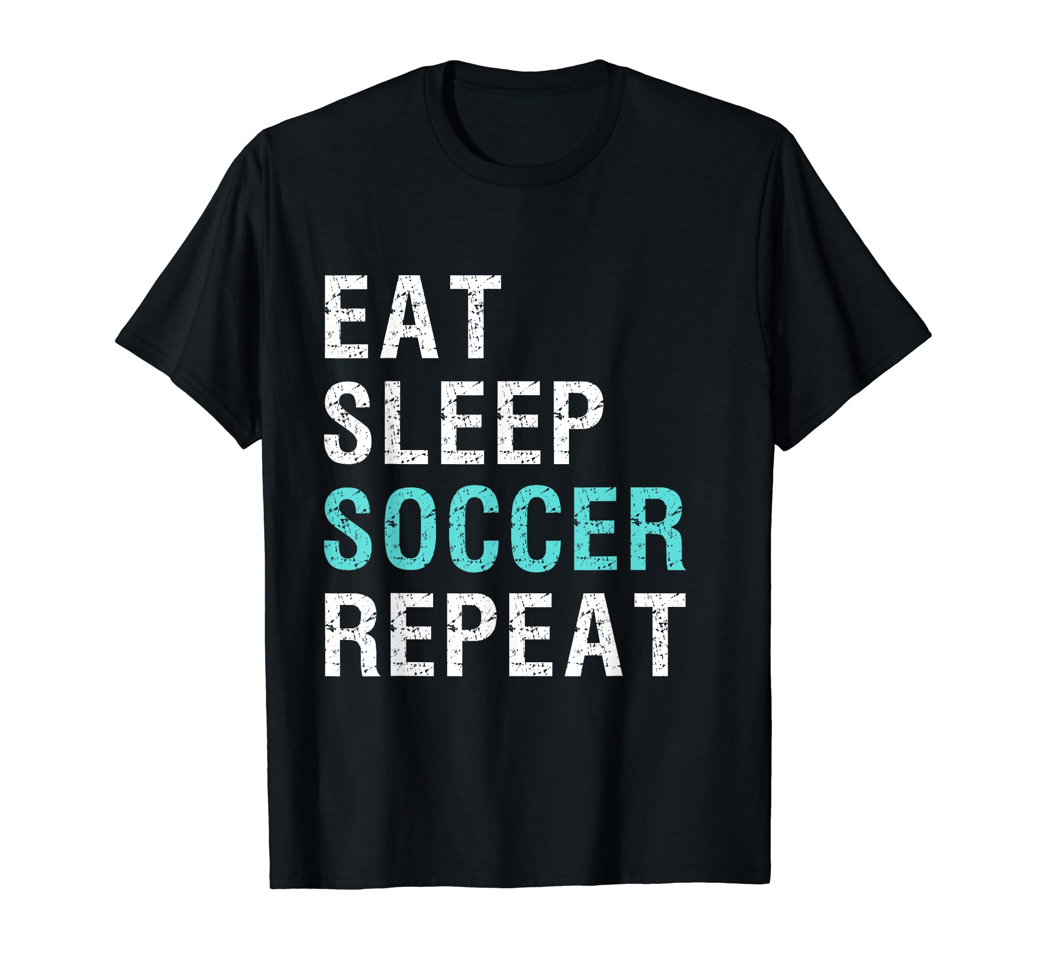 Eat Sleep Soccer Repeat T-Shirt - Fun Novelty Design Men Women - T-Shirt, Sweatshirt, Hoodie