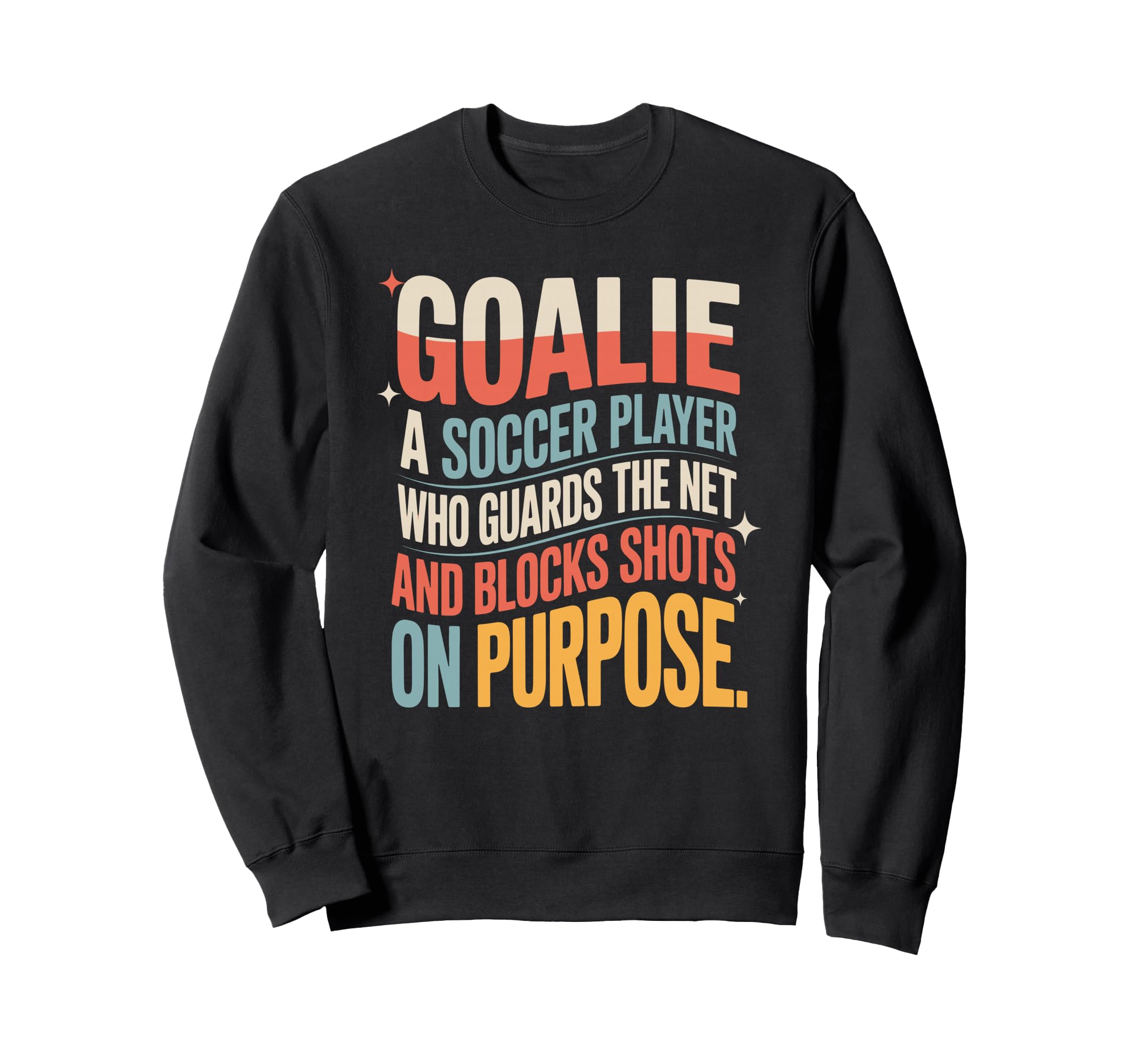 Goalie Definition Funny Soccer Sweatshirt - Novelty Apparel for Adults - T-Shirt, Sweatshirt, Hoodie