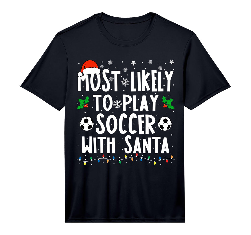 Most Likely To Play Soccer Santa Funny T-Shirt - Trendy Graphic Men Women - T-Shirt, Sweatshirt, Hoodie