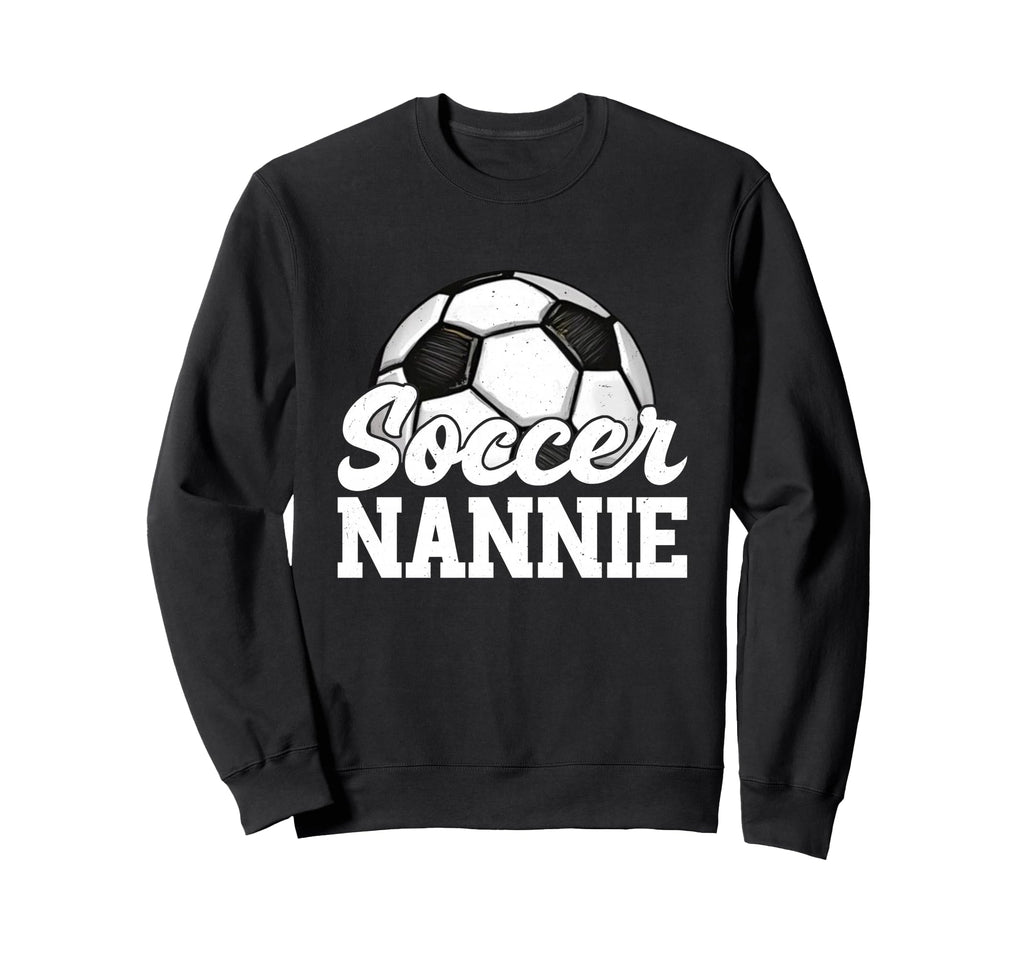 Soccer Nannie Gifts Mothers Day Sweatshirt - Fun Novelty Design Unisex - T-Shirt, Sweatshirt, Hoodie