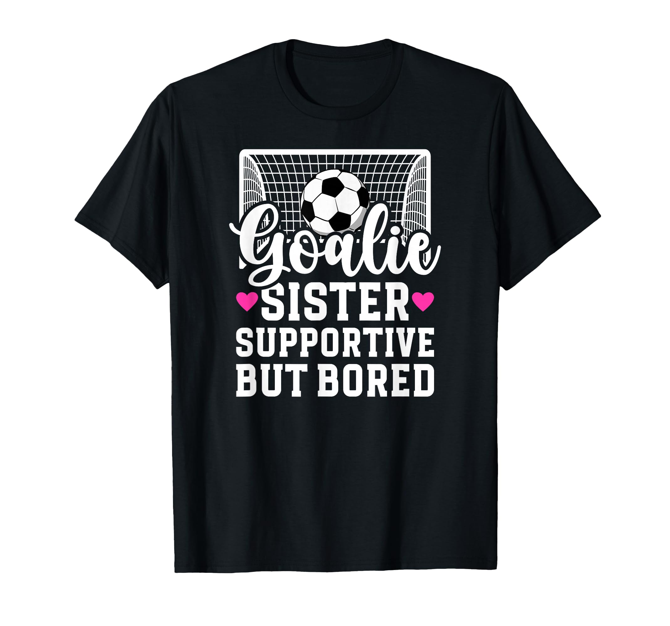 Soccer Goalie Sister Supportive T-Shirt - Aesthetic Graphic Men Women - T-Shirt, Sweatshirt, Hoodie