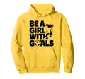 Be Goals Soccer Player Soccer Hoodie - Unique Graphic Men Women - T-Shirt, Sweatshirt, Hoodie
