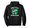 Wee Little Hooligan St Patrick Day Hoodie - Novelty Apparel Men Women - T-Shirt, Sweatshirt, Hoodie