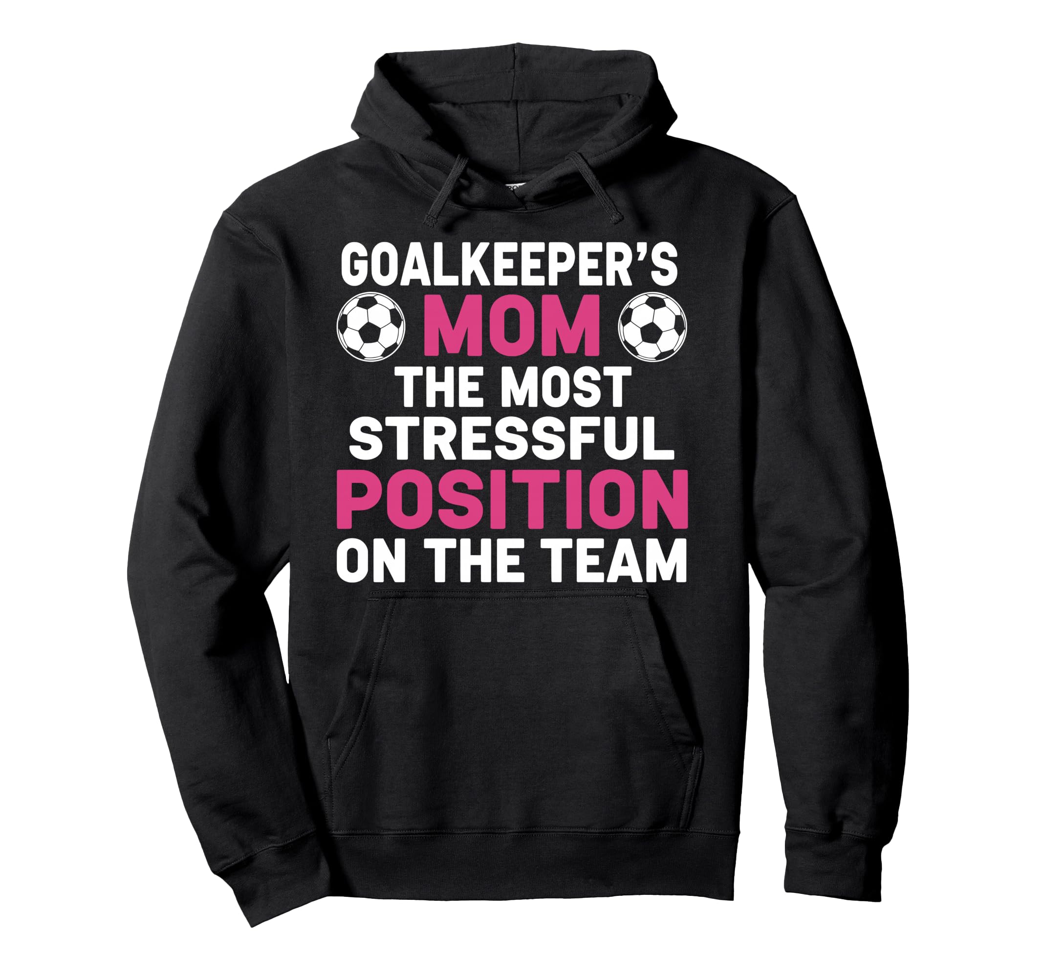 Goalkeepers Mom Most Stressful Hoodie - Casual Everyday Wear for Adults - T-Shirt, Sweatshirt, Hoodie