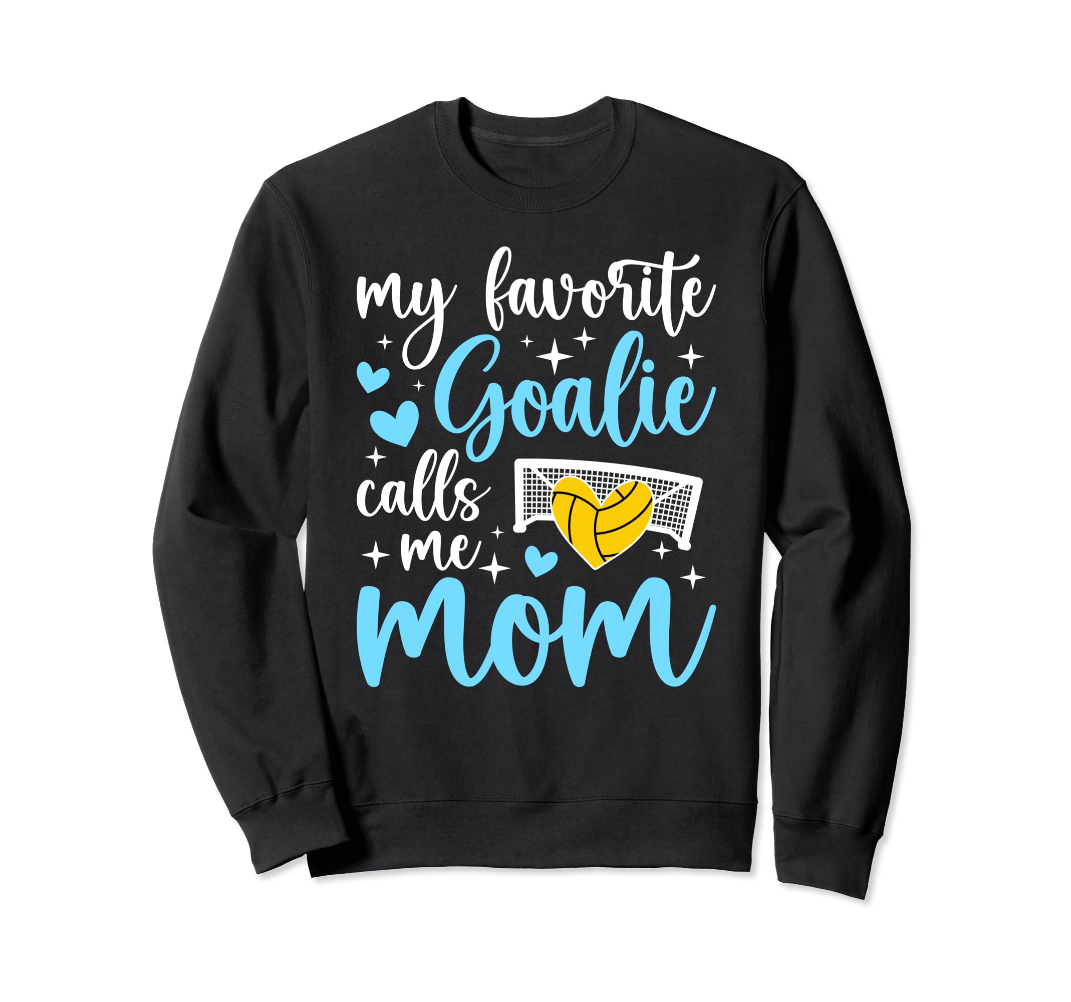 My Favorite Water Polo Goalie Mother Sweatshirt - Novelty Apparel Unisex - T-Shirt, Sweatshirt, Hoodie