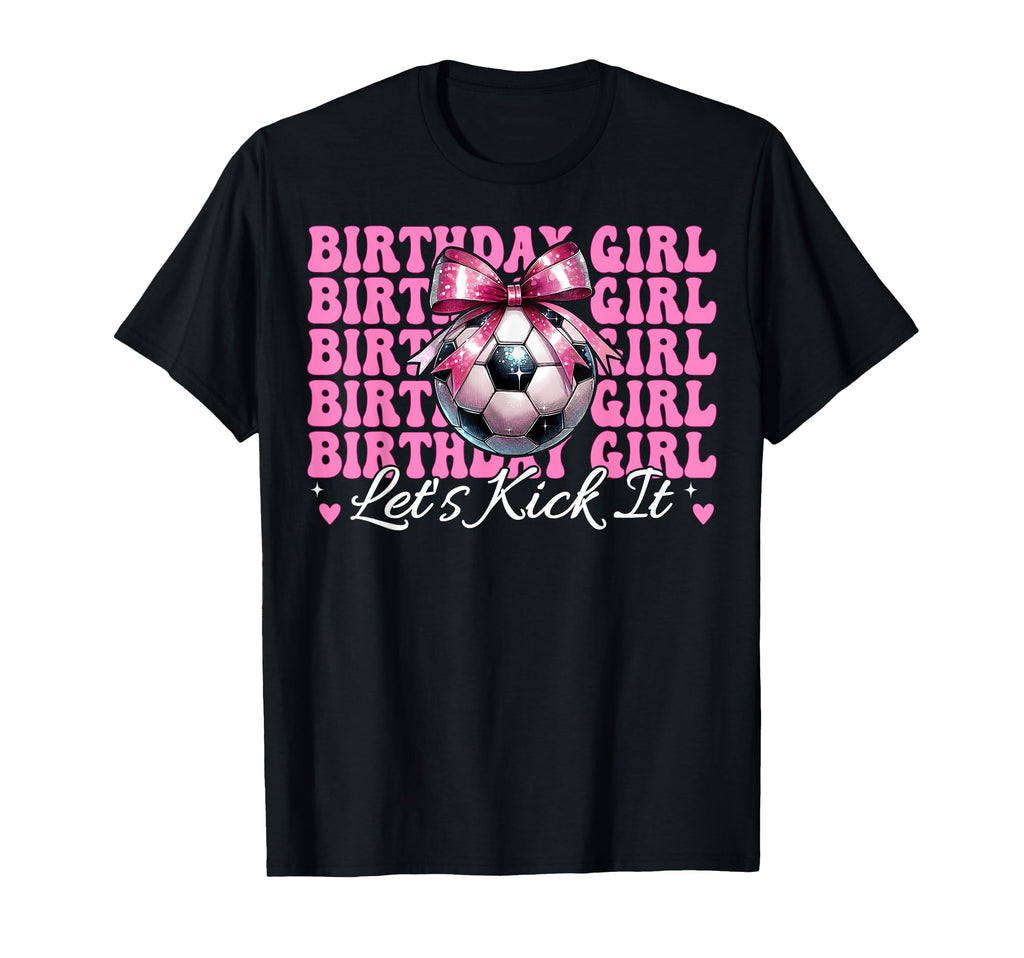 Birthday Lets Kick It Soccer Mom Mama T-Shirt - Custom Art Print Men Women - T-Shirt, Sweatshirt, Hoodie