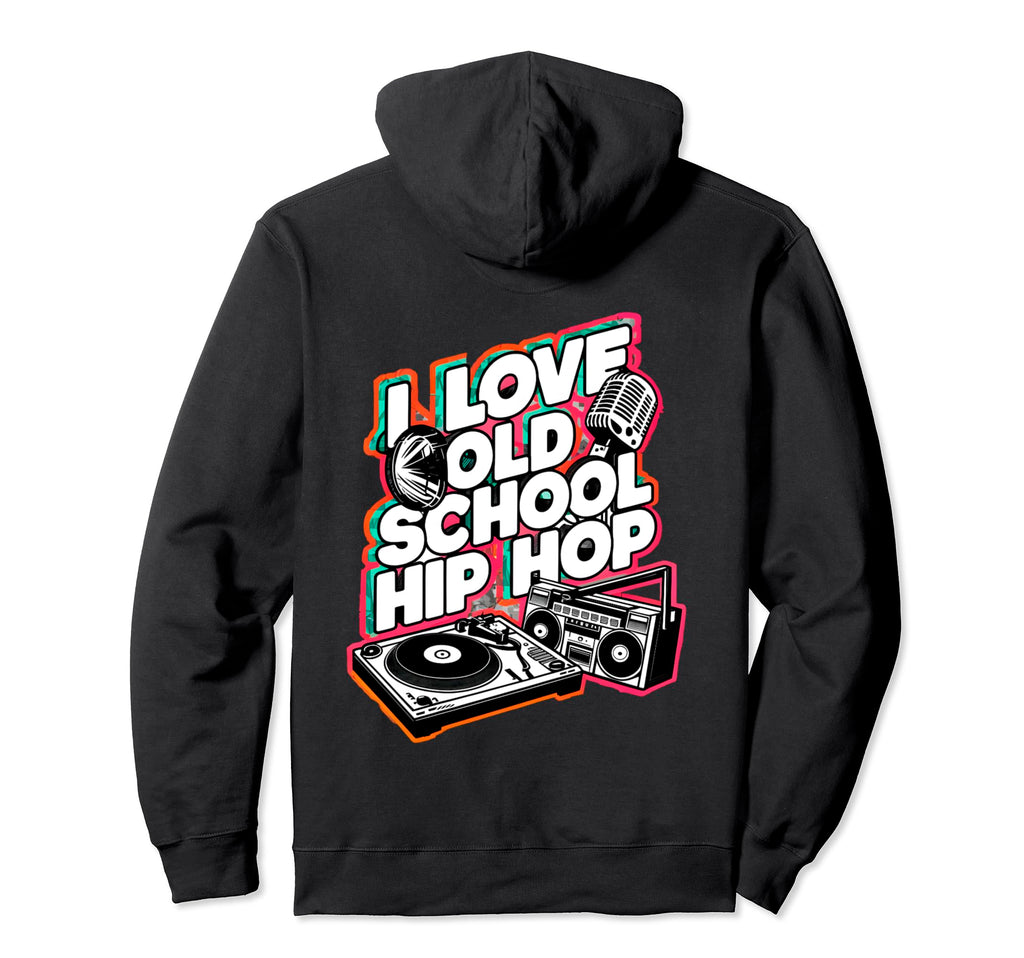 I Love Old School Hip Hop Urban Rap Hoodie - Unique Graphic for Adults - T-Shirt, Sweatshirt, Hoodie