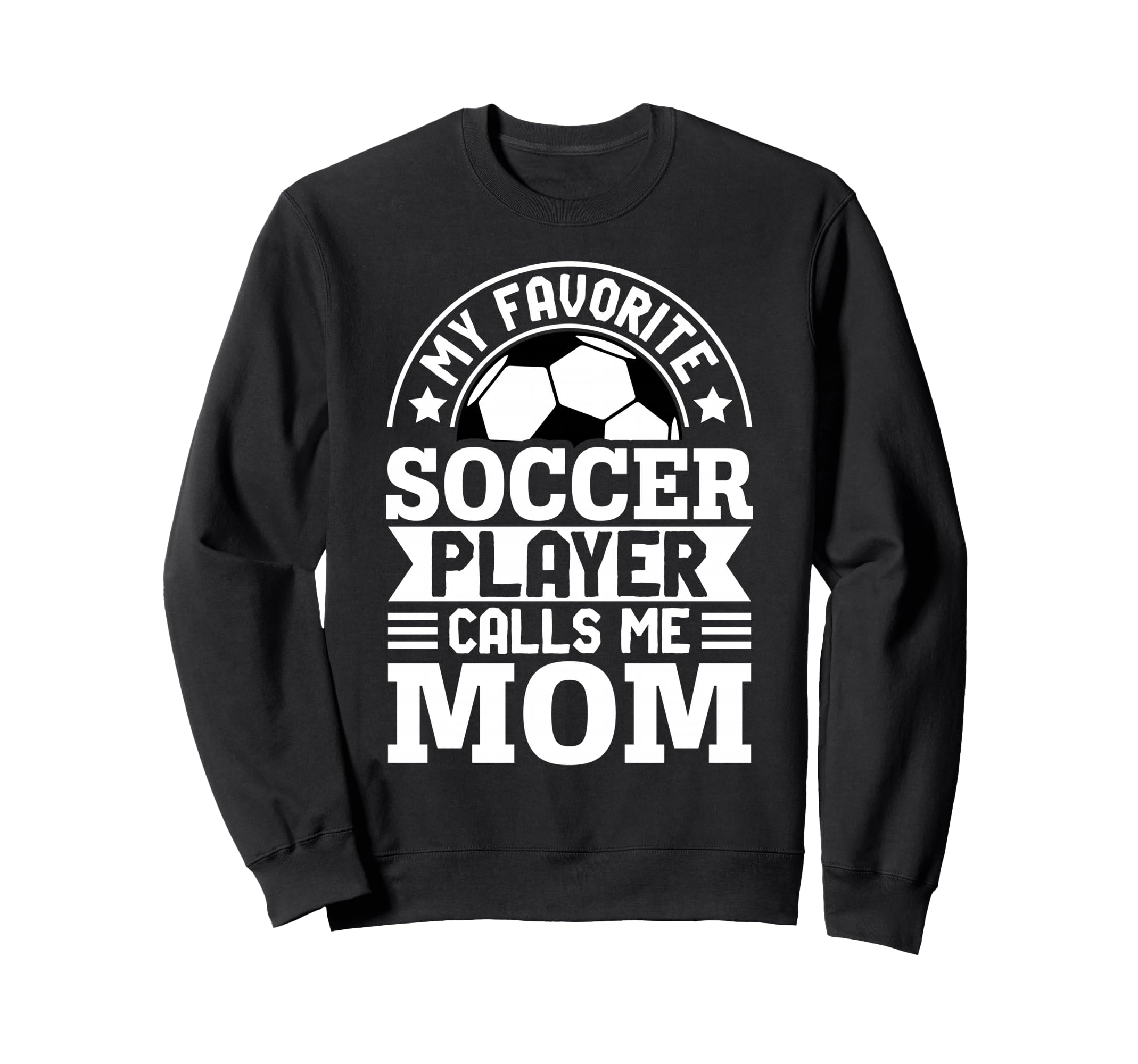 My Favorite Soccer Player Calls Me Mom Sweatshirt - Minimalist Print Unisex - T-Shirt, Sweatshirt, Hoodie