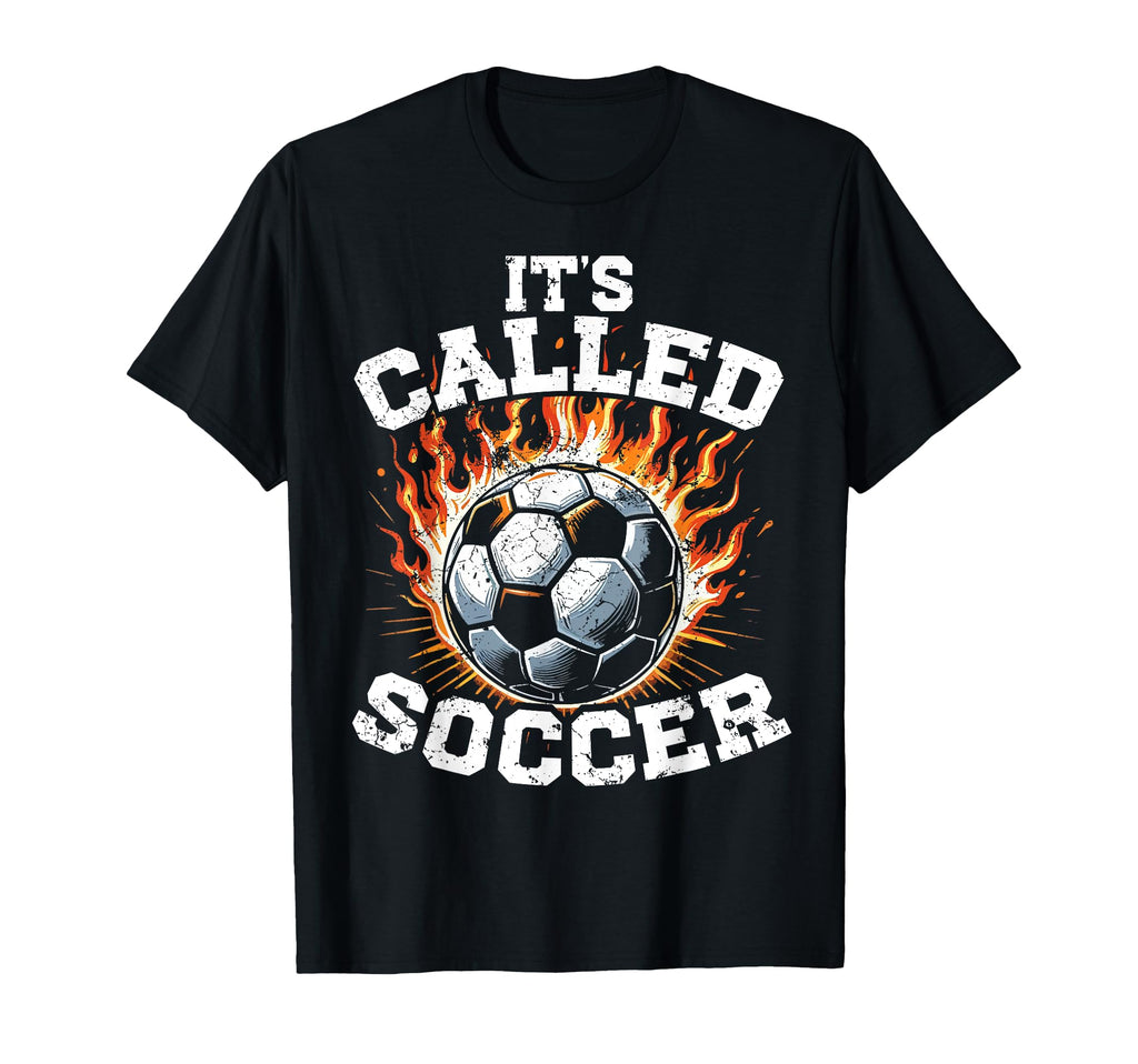 Its Called Soccer Game Kick Ball Fire T-Shirt - Minimalist Print Men Women - T-Shirt, Sweatshirt, Hoodie