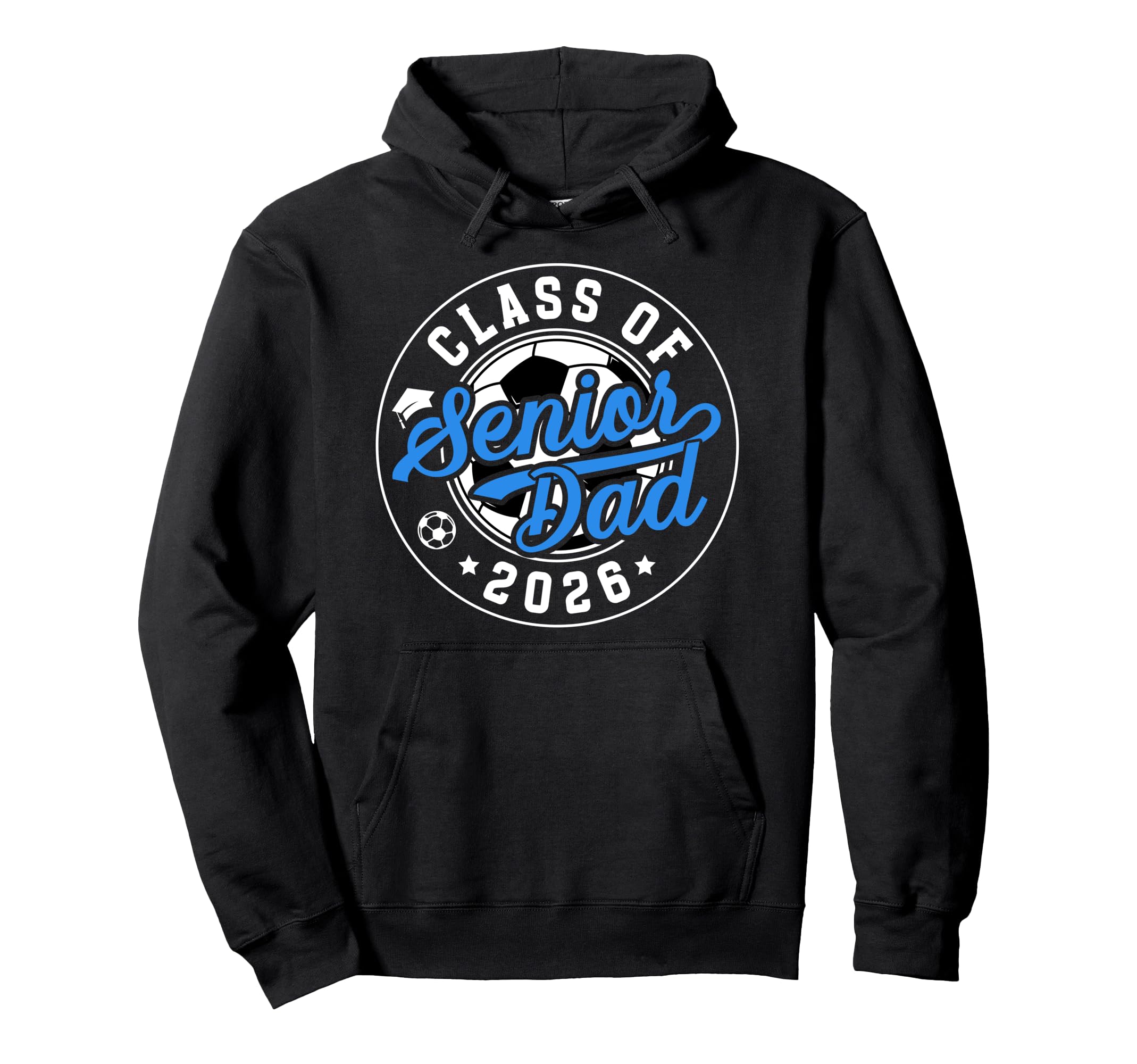 Soccer Senior Dad Class 2026 Soccer Hoodie - Graphic Print Men Women - T-Shirt, Sweatshirt, Hoodie