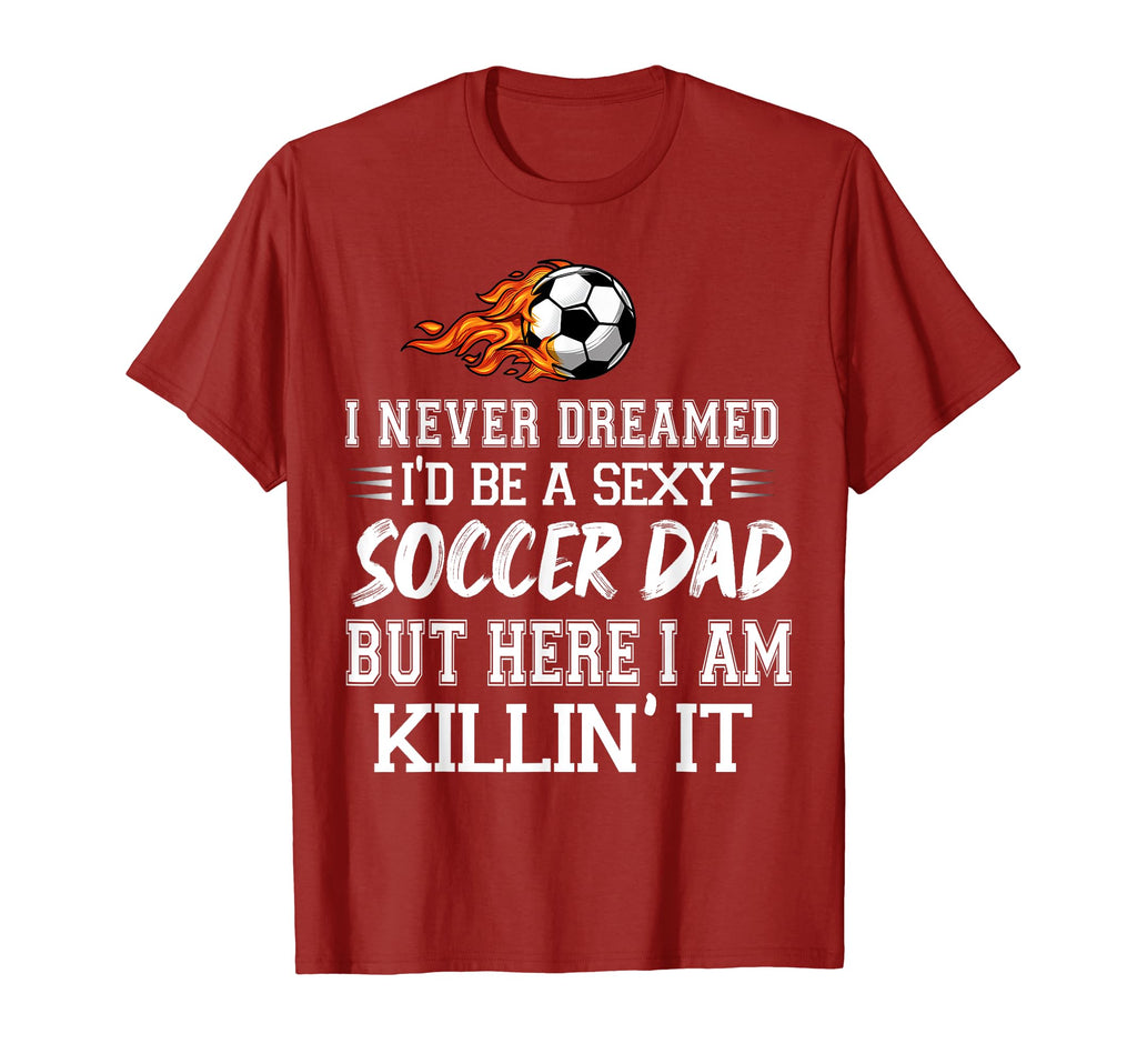 Mens I Never Dreamed Id Be Soccer Dad T-Shirt - Trendy Graphic Men Women - T-Shirt, Sweatshirt, Hoodie