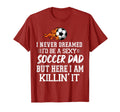 Mens I Never Dreamed Id Be Soccer Dad T-Shirt - Trendy Graphic Men Women - T-Shirt, Sweatshirt, Hoodie