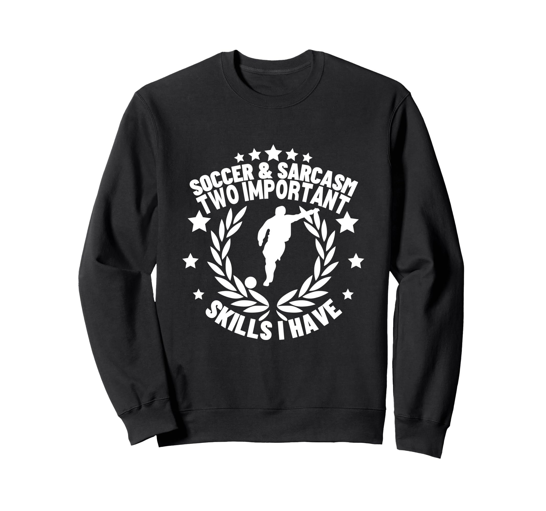 Soccer And Sarcasm Funny Soccer Sweatshirt - Casual Everyday Wear Unisex - T-Shirt, Sweatshirt, Hoodie