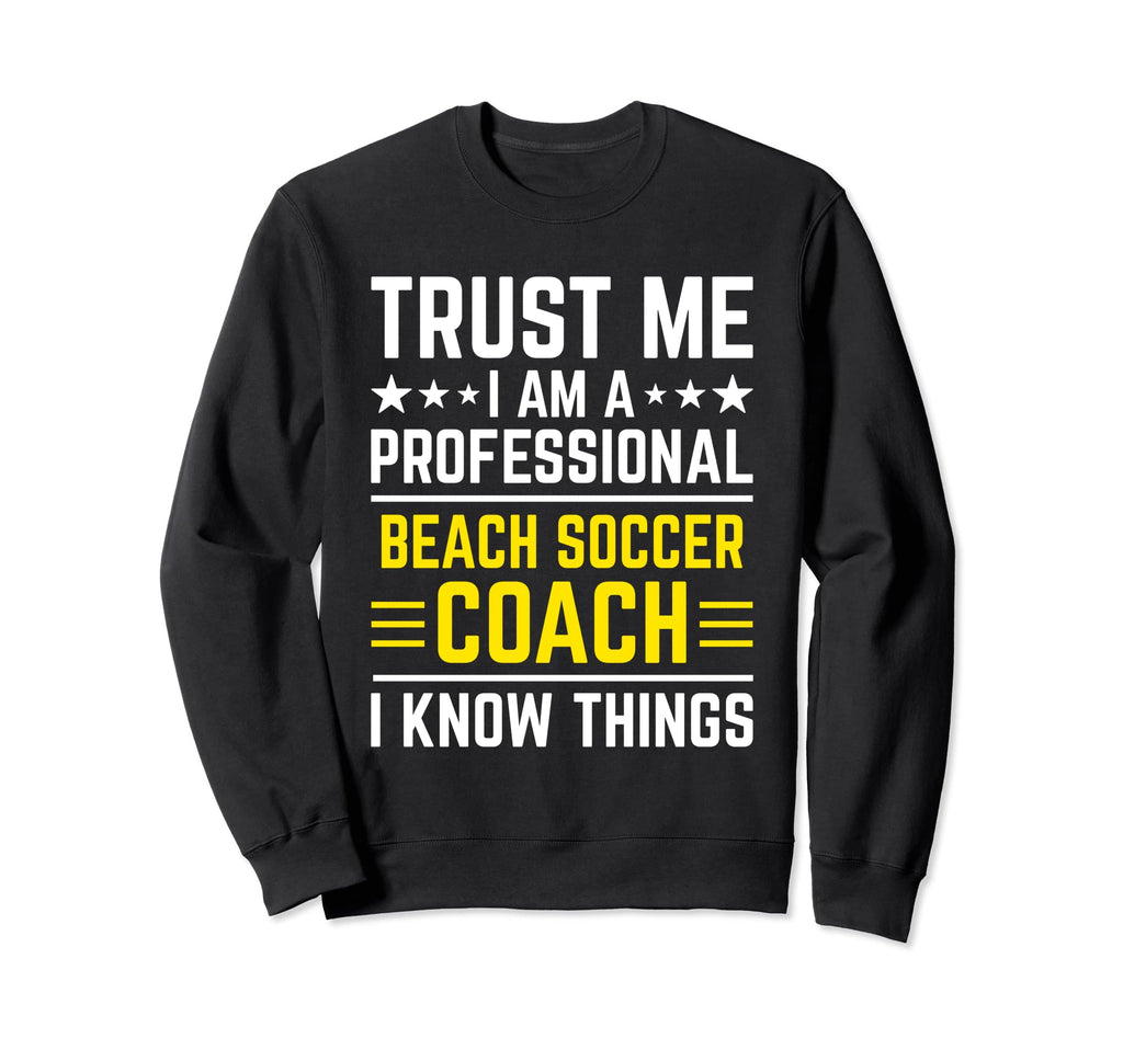 Professional Beach Soccer Coach Sweatshirt - Casual Everyday Wear Unisex - T-Shirt, Sweatshirt, Hoodie