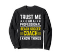 Professional Beach Soccer Coach Sweatshirt - Casual Everyday Wear Unisex - T-Shirt, Sweatshirt, Hoodie